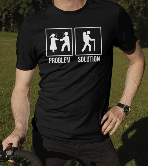 Problem Solution Funny Hiking Relationship T-Shirt