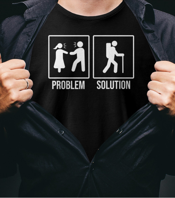 Problem Solution Funny Hiking Relationship T-Shirt