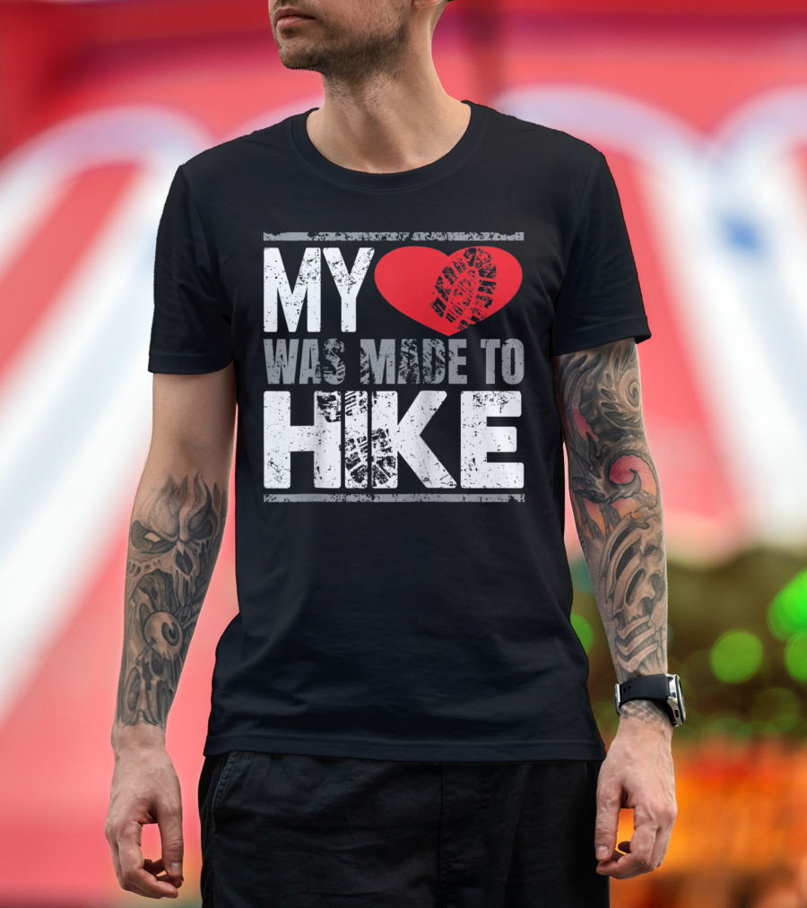 My Heart Was Made To Hike Cool Hiking Hikers 643 T-Shirt