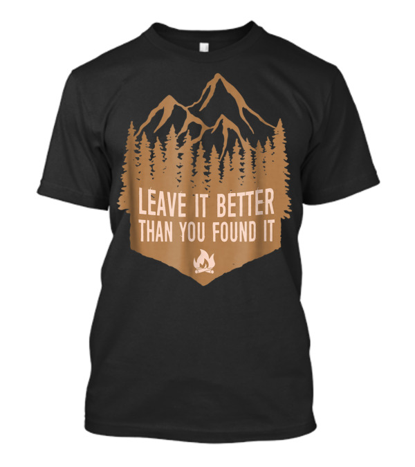 Leave It Better Than You Found It Mountain Campfire Hiking T-Shirt