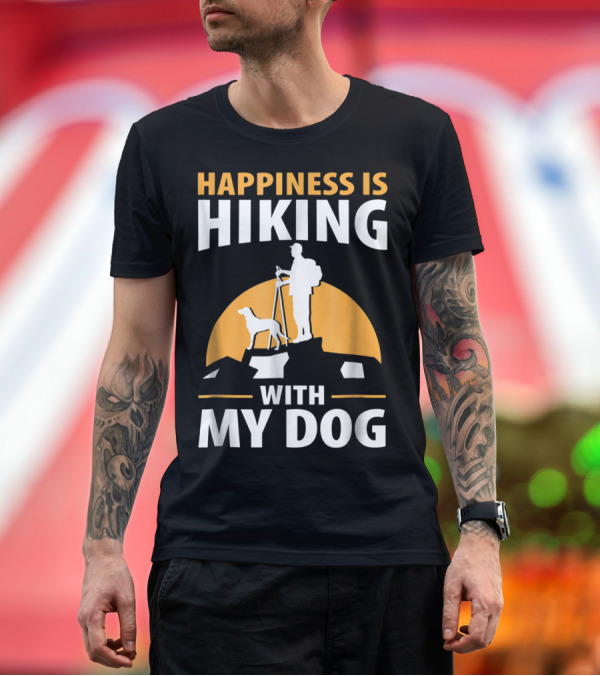 Premium T-Shirt: Happiness Is Hiking With My Dog Hiker T-Shirt Happiness Is Hiking With My Dog Hiker T-Shirt