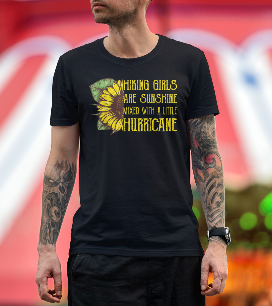 Hiking Girls Are Sunshine Mixed With A Little Hurricane Sunflower Leaf T-Shirt
