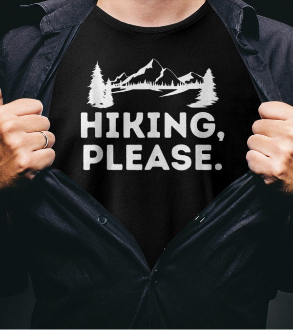 Hiking Please Mountain Climb Forest Escape T-Shirt