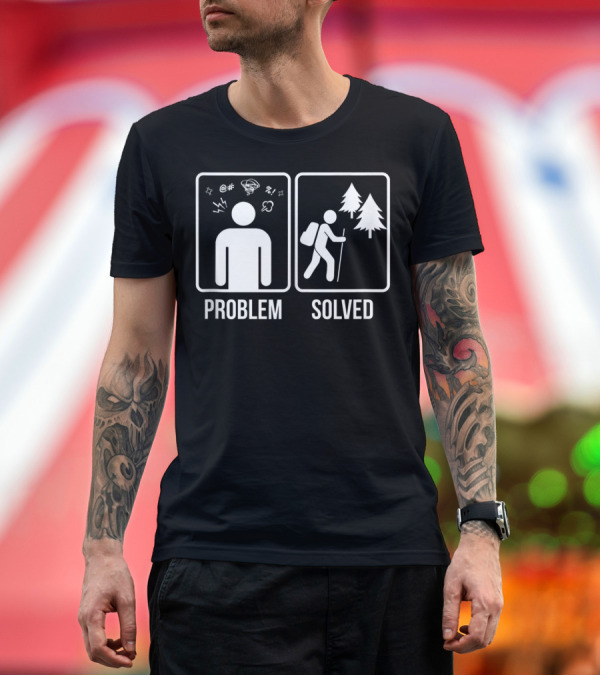 Premium T-Shirt: Problem Solved Hiking Hiker T-Shirt Problem Solved Hiking Hiker T-Shirt