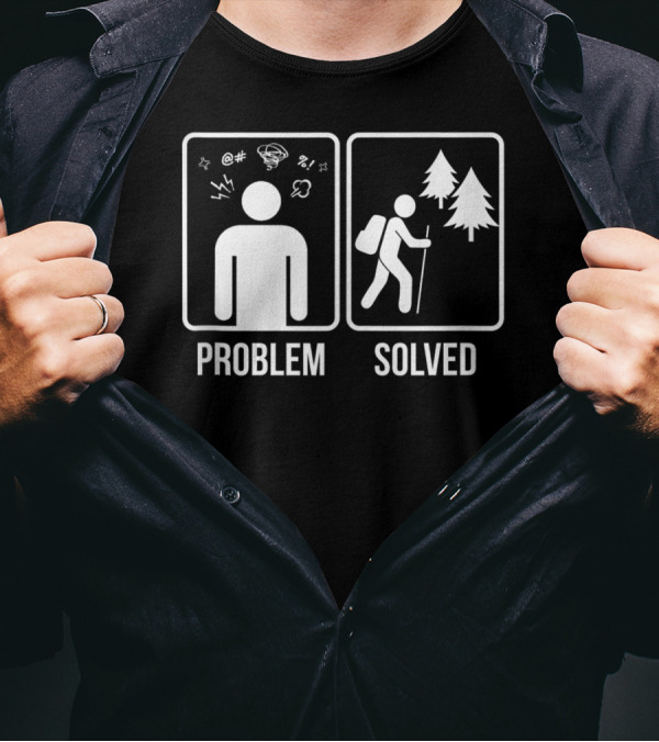 Problem Solved Hiking Hiker T-Shirt