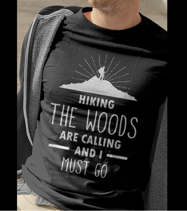 Hiking The Woods Are Calling And I Must Go Mountain T-Shirt