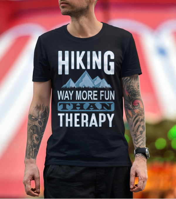 Premium T-Shirt: Hiking Way More Fun Than Therapy Mountains Adventure T-Shirt Hiking Way More Fun Than Therapy Mountains Adventure T-Shirt