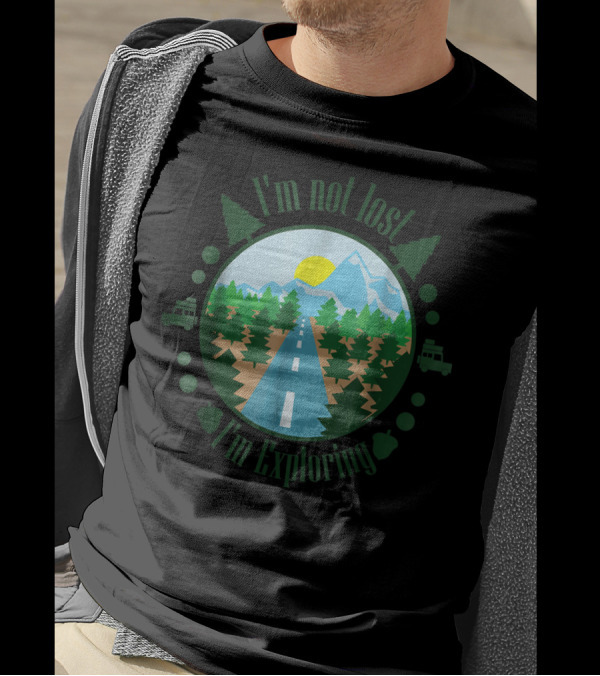 I'm Not Lost I'm Exploring Mountain Forest Adventure T-Shirt