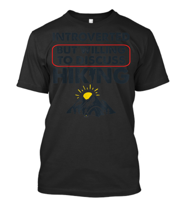 Introverted But Willing To Discuss Hiking With Mountain And Sun Sketch T-Shirt