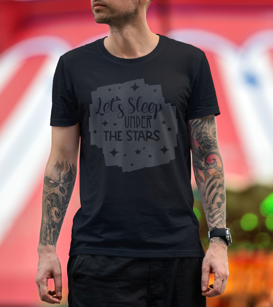 Let's Sleep Under The Stars Camping T-Shirt
