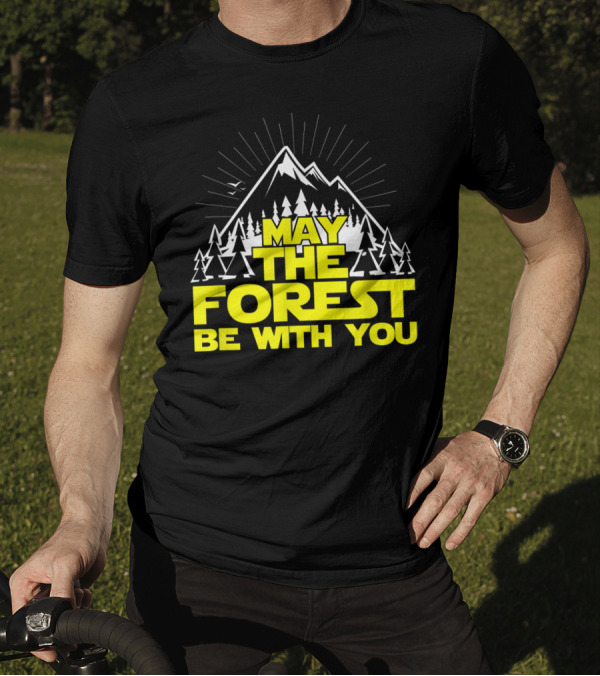 May The Forest Be With You Hiking Treehugger Mountain Trees T-Shirt
