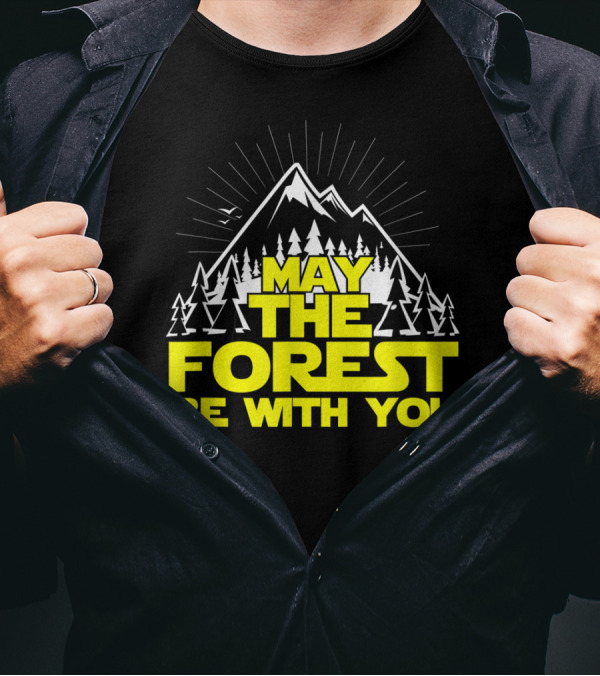 May The Forest Be With You Hiking Treehugger Mountain Trees T-Shirt