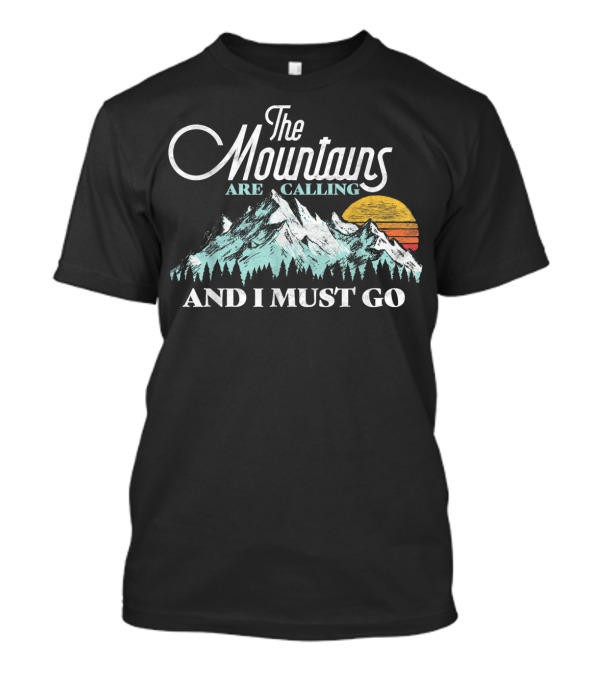 The Mountains Are Calling And I Must Go Retro 80s Vibe T-Shirt