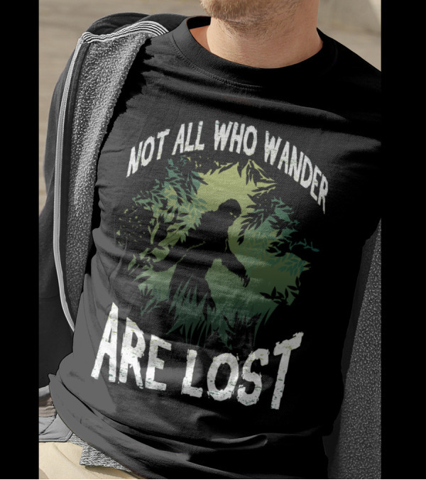 Not All Who Wander Are Lost Bigfoot Sasquatch Forest Scene T-Shirt