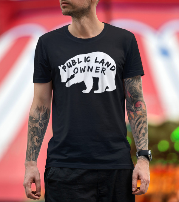 Premium T-Shirt: Public Land Owner Bear Camping Hiking Adventure T-Shirt Public Land Owner Bear Camping Hiking Adventure T-Shirt