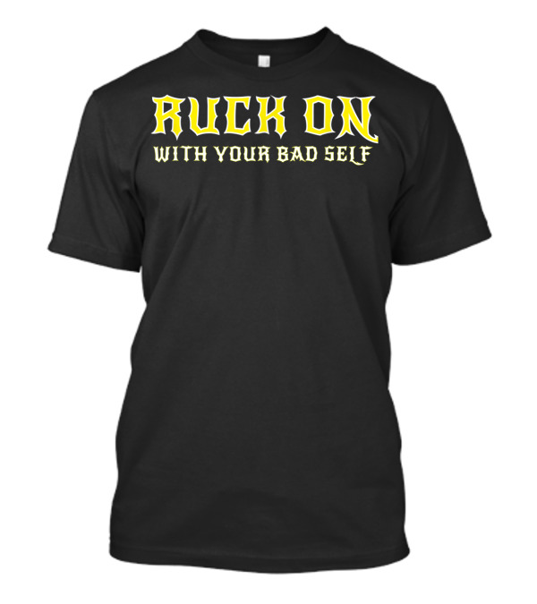 Ruck On With Your Bad Self Rock N Roll Hiking T-Shirt
