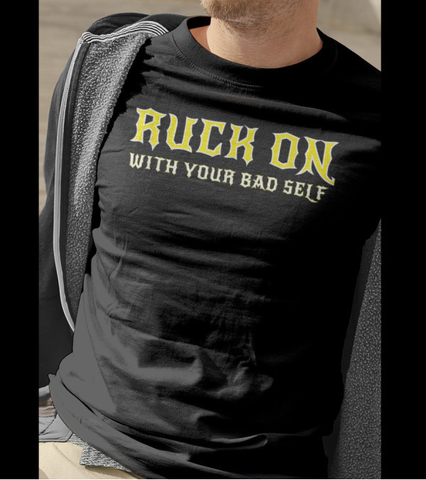 Ruck On With Your Bad Self Rock N Roll Hiking T-Shirt