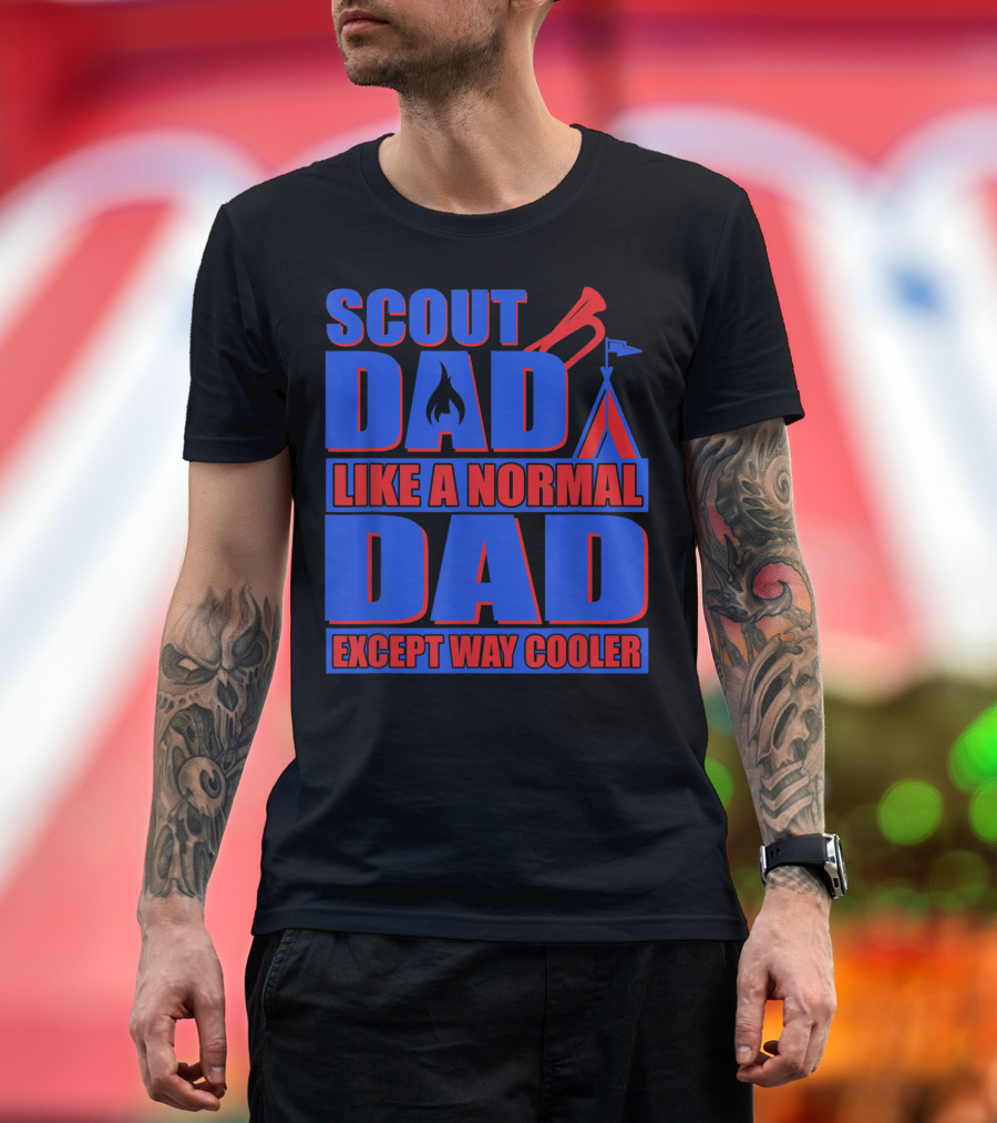 Scout Dad Like a Normal Dad Except Way Cooler T-Shirt