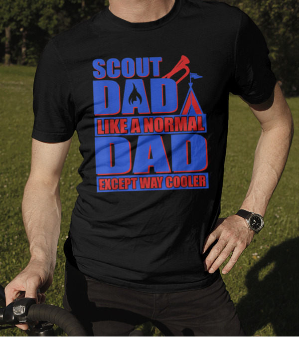 Scout Dad Like A Normal Dad Except Way Cooler T-Shirt