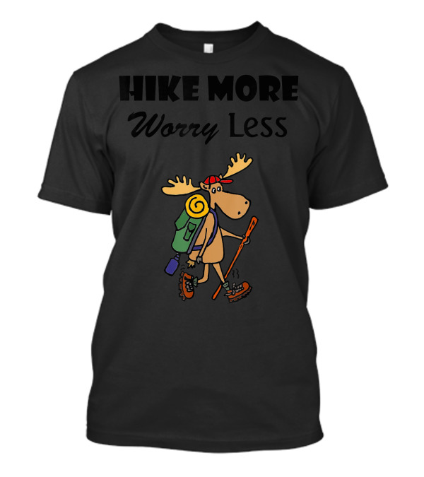 Hike More Worry Less Moose Hiking Cartoon Smileshob T-Shirt