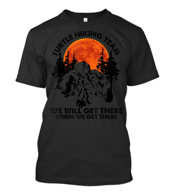 Turtle Hiking Team We Will Get There When We Get There Moon Forest T-Shirt