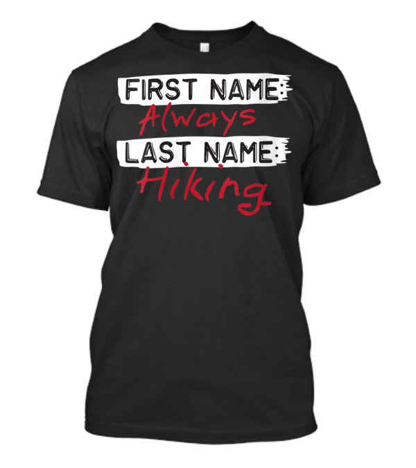 First Name Always Last Name Hiking T-Shirt