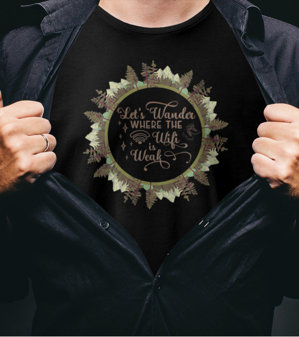 Let's Wander Where The Wifi Is Weak Hiking Adventure Mountains T-Shirt