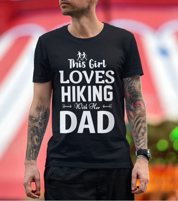 Premium T-Shirt: This Girl Loves Hiking With Her Dad Walking Stick T-Shirt This Girl Loves Hiking With Her Dad Walking Stick T-Shirt