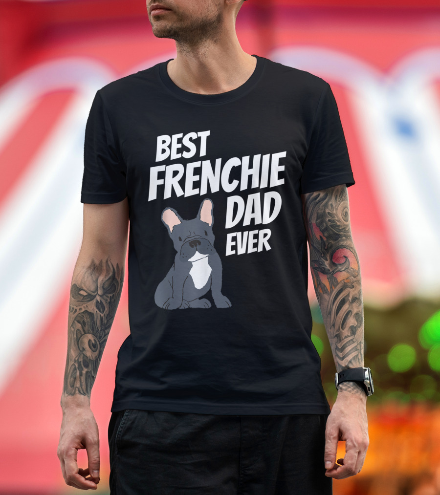 Best Frenchie Dad Ever Cute Dog Puppy Pet Mens T-Shirt