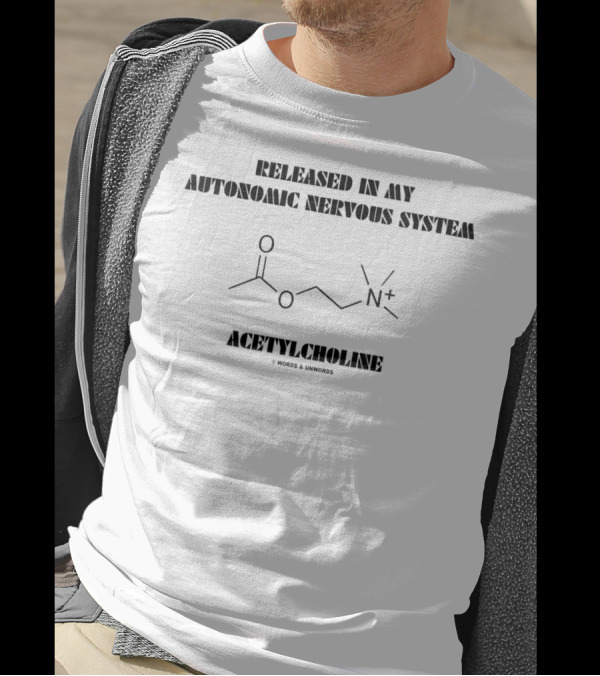 Released In My Autonomic Nervous System Acetylcholine T-Shirt