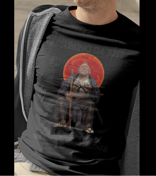 Assuming I'm Just An Old Man Was Your First Mistake Samurai Bushido Moon T-Shirt