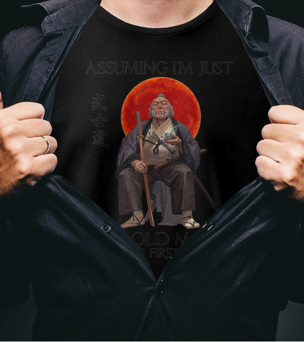 Assuming I'm Just An Old Man Was Your First Mistake Samurai Bushido Moon T-Shirt