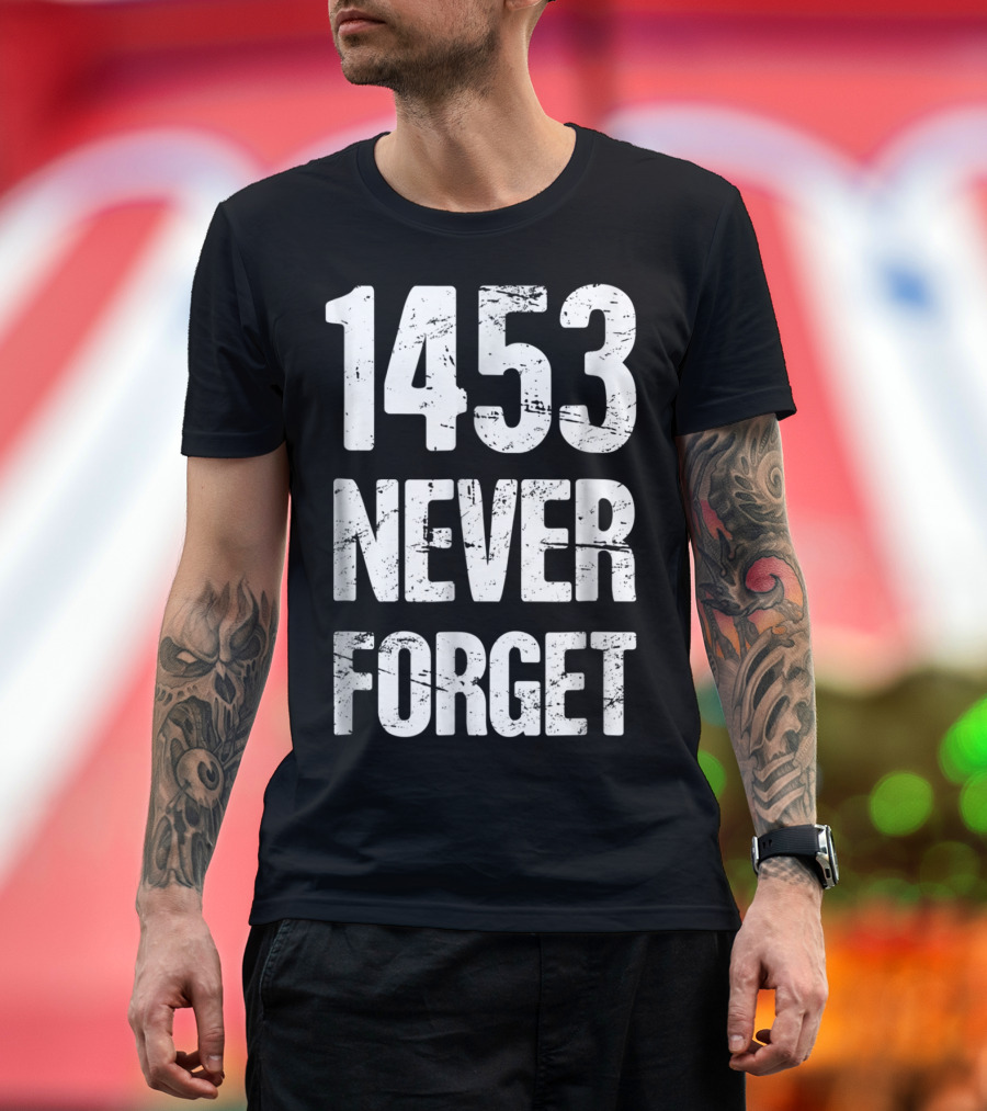 1453 Never Forget Funny Constantinople Byzantine T-Shirt