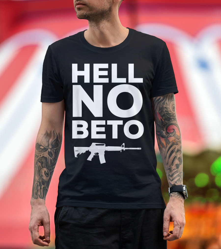 Hell No Beto 2nd Amendment AR 15 Gun Rights Pro Gun 2a T-Shirt