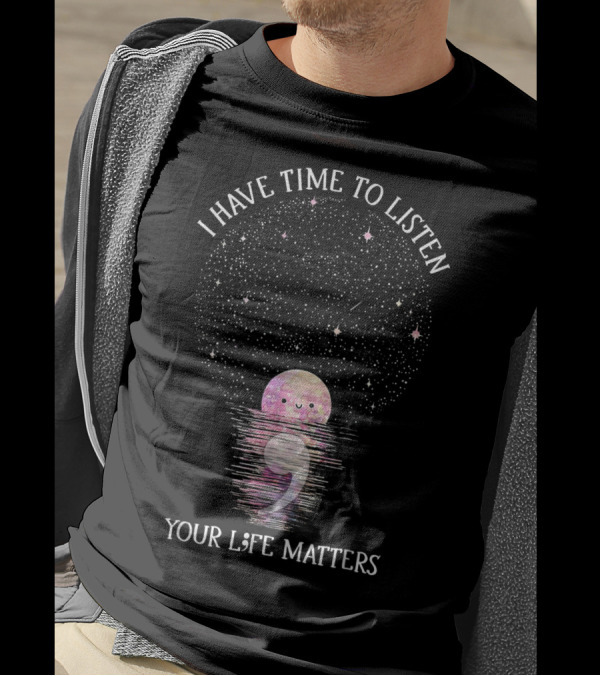 I Have Time To Listen Your Life Matters Semicolon Moon In Starry Night Sky T-Shirt
