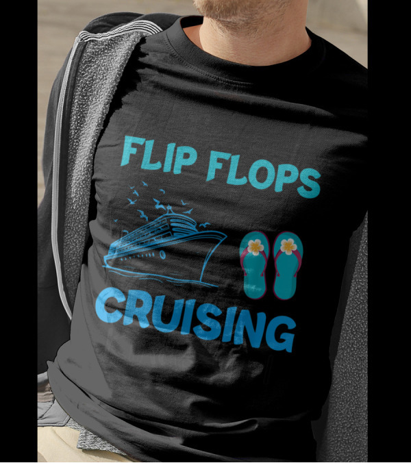 I'm A Flip Flops And Cruising Kinda Girl With Cruises And Casual Footwear T-Shirt