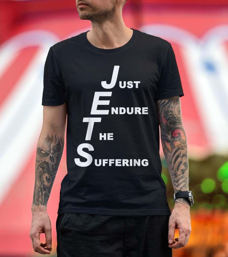 Jets Just Endure The Suffering Funny New York Football Fan Humor T-Shirt