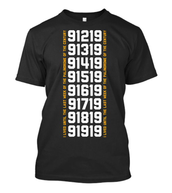 I Lived Until The Last Week Of The Palindrome Of The Century 9-10-19 To 9-19-19 T-Shirt