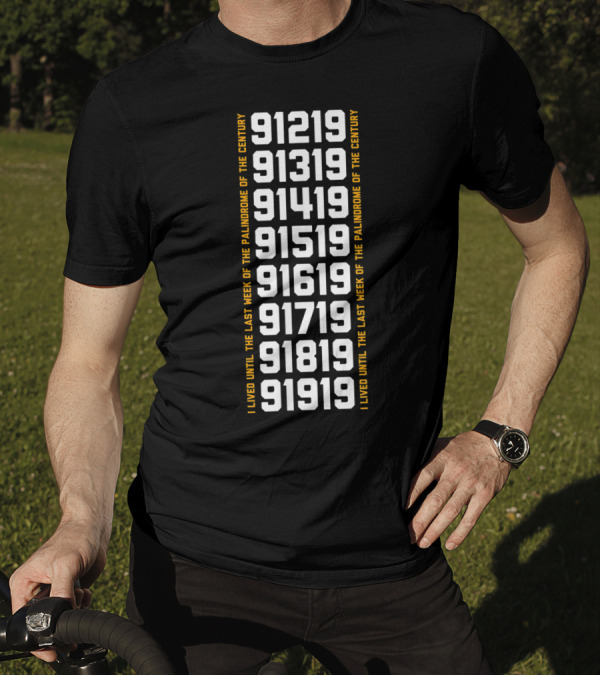 I Lived Until The Last Week Of The Palindrome Of The Century 9-10-19 To 9-19-19 T-Shirt
