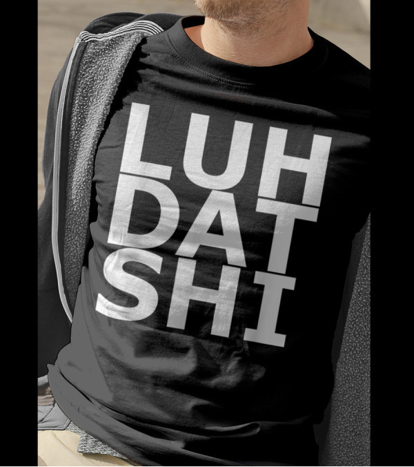 LUH DAT SHI Teedious T-Shirt
