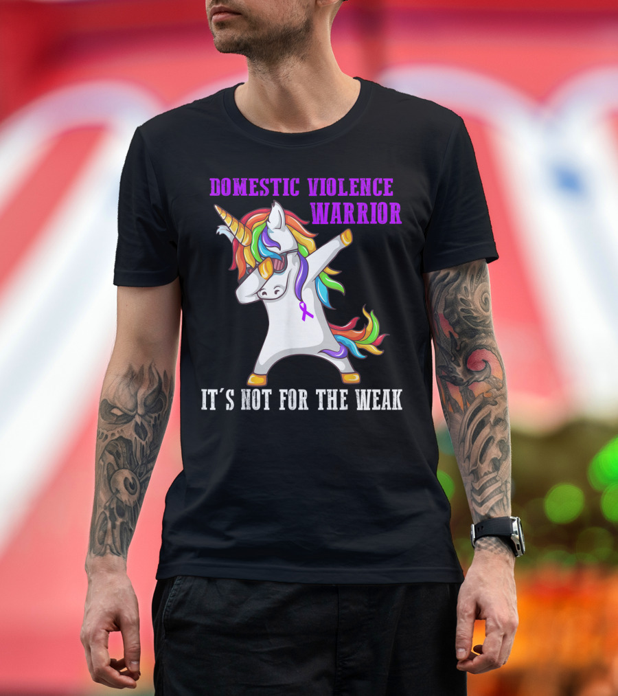 Domestic Violence Warrior Unicorn It's Not For The Weak T-Shirt