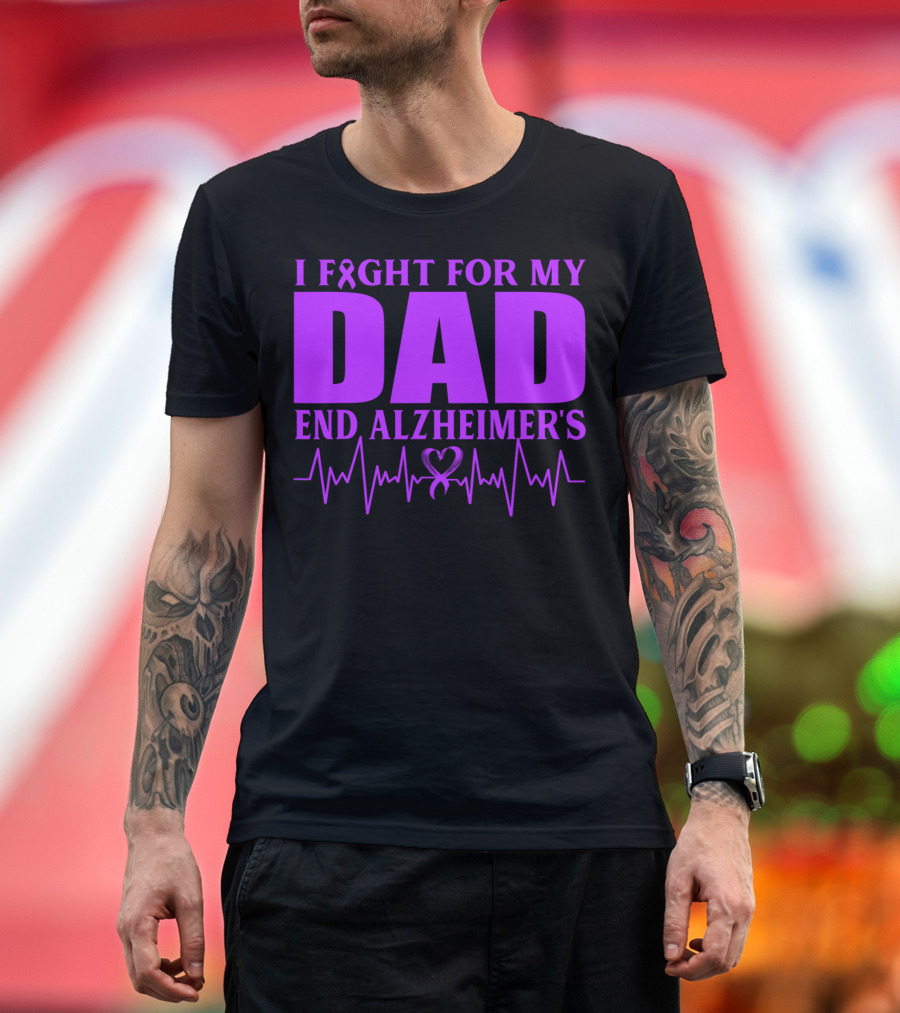 I Fight For My Dad End Alzheimer's Heartbeat T-Shirt
