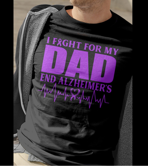 I Fight For My Dad End Alzheimer's Heartbeat T-Shirt