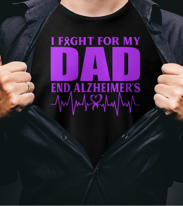 I Fight For My Dad End Alzheimer's Heartbeat T-Shirt