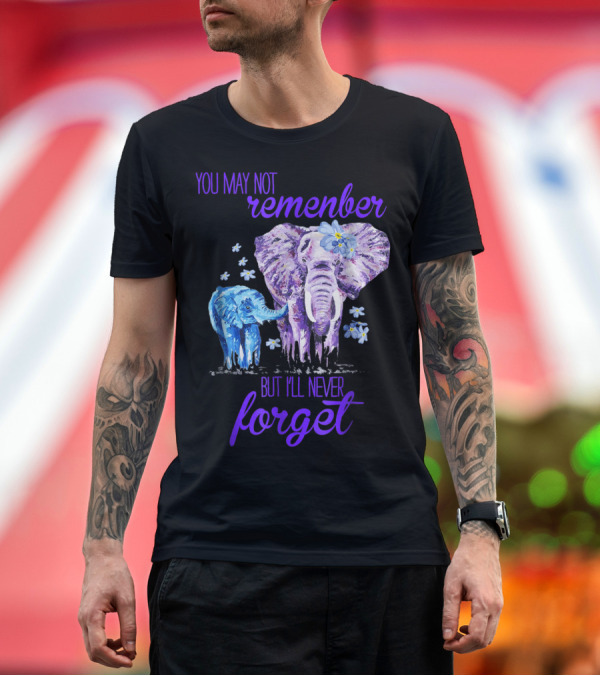 Premium T-Shirt: You May Not Remember But I'll Never Forget Purple Elephant Alzheimer Awareness T-Shirt You May Not Remember But I'll Never Forget Purple Elephant Alzheimer Awareness T-Shirt
