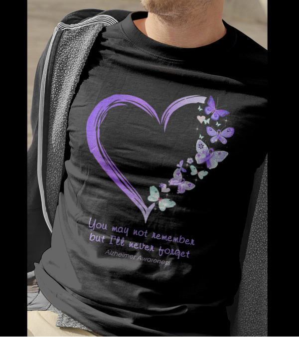 You May Not Remember But I'll Never Forget Alzheimer Awareness Butterflies Heart T-Shirt