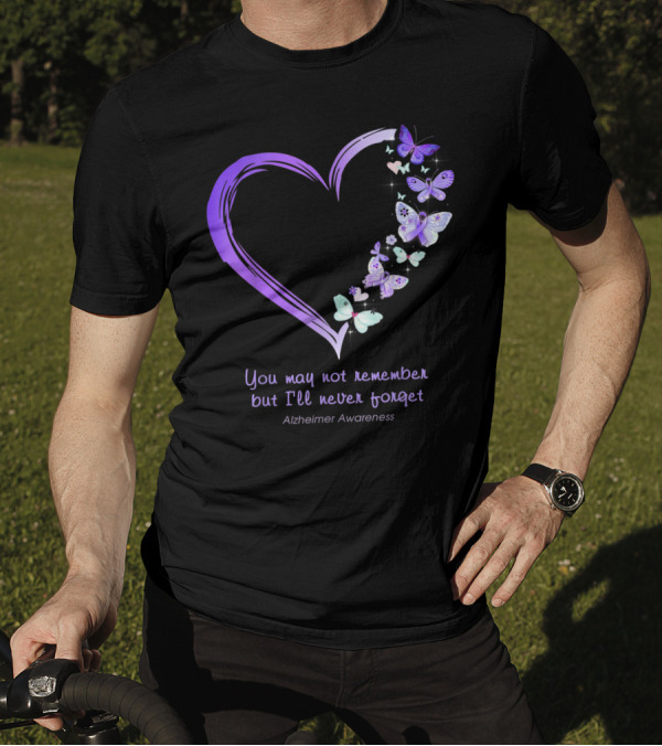 You May Not Remember But I'll Never Forget Alzheimer Awareness Butterflies Heart T-Shirt