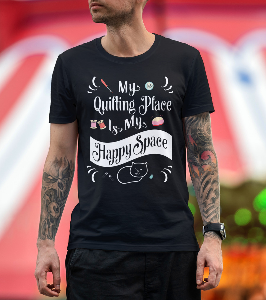 My Quilting Place Is My Happy Space Funny Quilter's Quilting Space Cat Drawing T-Shirt