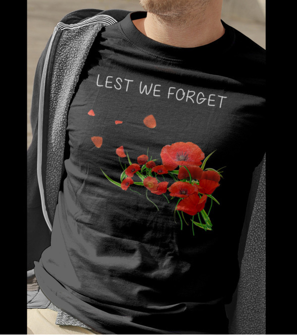 Lest We Forget Remembrance Day Poppy Flowers T-Shirt