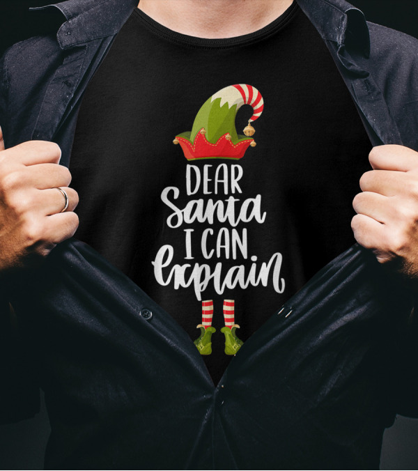Dear Santa I Can Explain Funny Elf Hat And Shoes T-Shirt